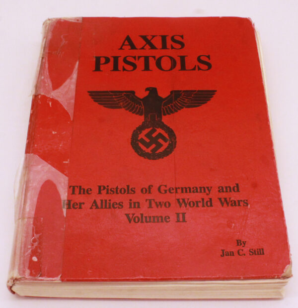Axis Pistols: The Pistols of Germany and Her Allies in Two World Wars (Volume II)