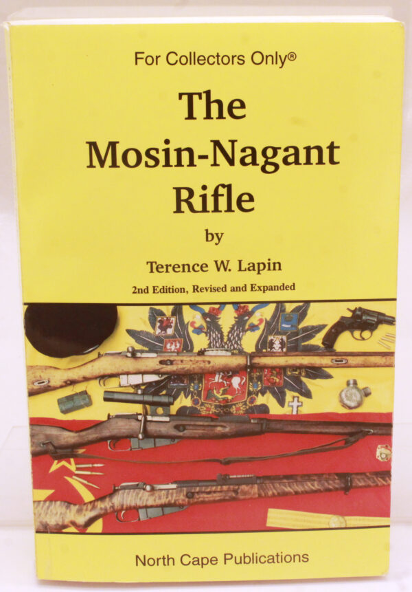 The Mosin‑Nagant Rifle (Second Edition, Revised and Expanded)