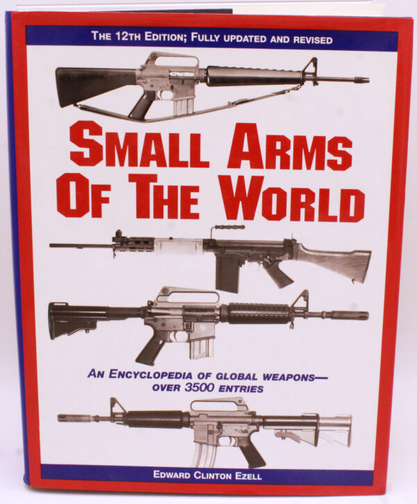 Small Arms of the World: A Basic Manual (12th Edition, fully updated & revised)