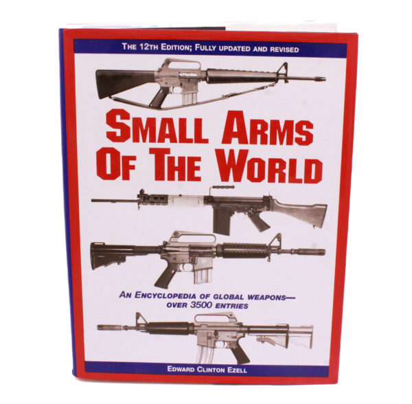 Small Arms of the World: A Basic Manual (12th Edition, fully updated & revised)