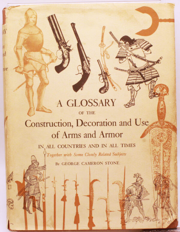 A Glossary of the Construction, Decoration and Use of Arms and Armor in All Countries and in All Times