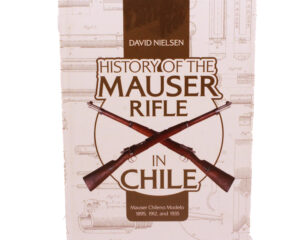 History of the Mauser Rifle in Chile: Mauser Chileno Modelo 1895, 1912, and 1935