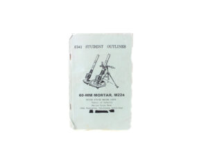 Original 0341 Student Outlines – 60 mm Mortar M224 – U.S. Marine Corps School of Infantry, Camp Pendleton, CA