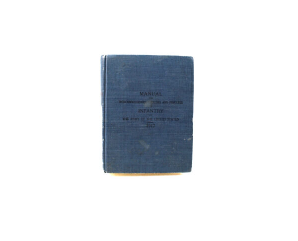 Original 1917 Manual for Noncommissioned Officers & Privates of Infantry — U.S. Army WWI Field Edition